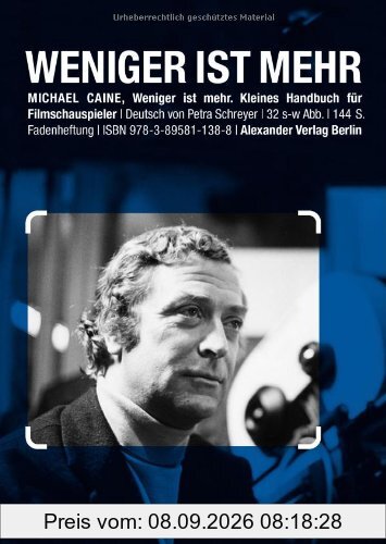 Weniger ist mehr. Kleines Handbuch für Filmschauspieler