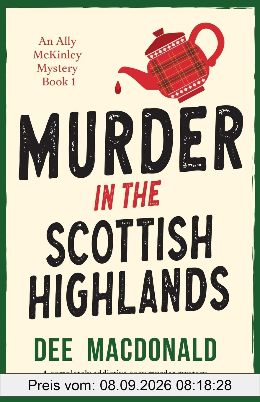 Murder in the Scottish Highlands: A completely addictive cozy murder mystery (An Ally McKinley Mystery, Band 1)