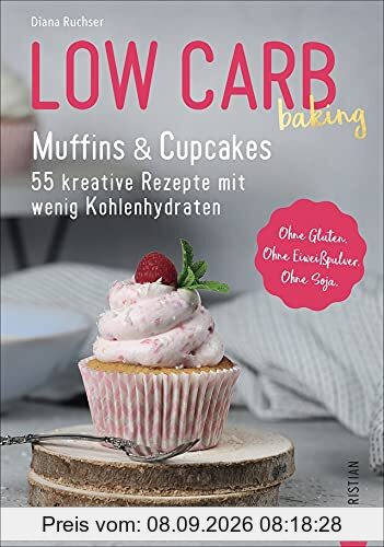 Low Carb Backbuch: Low Carb baking. Muffins & Cupcakes. Low Carb backen mit 55 kohlenhydratarmen Rezepten.