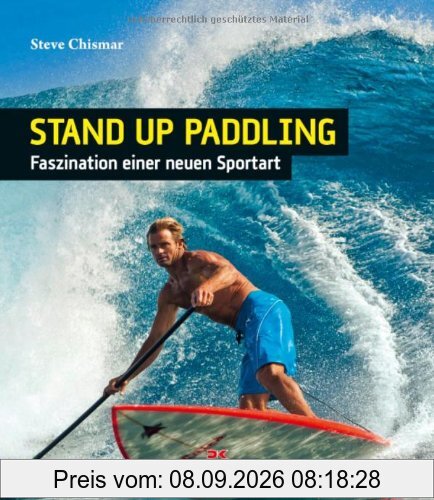 Stand Up Paddling: SUP - Faszination einer neuen Sportart
