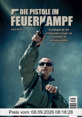 Die Pistole im Feuerkampf: Grundlagen für den erfolgreichen Einsatz