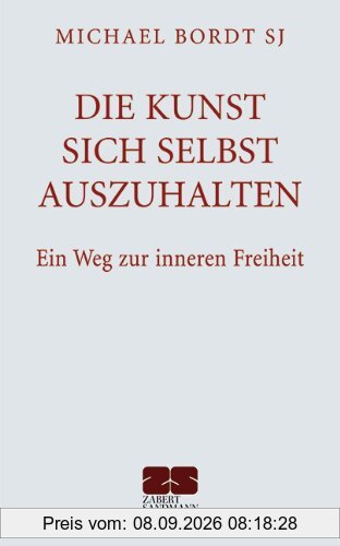 Die Kunst sich selbst auszuhalten. - Ein Weg zur inneren Freiheit