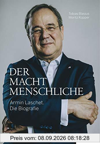 Der Machtmenschliche: Armin Laschet. Die Biografie