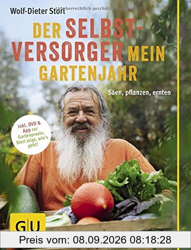 Der Selbstversorger: Mein Gartenjahr: Säen, pflanzen, ernten. Inkl. DVD und App zur Gartenpraxis: Storl zeigt, wie's geht! (GU Garten Extra)