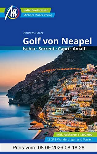 Golf von Neapel Reiseführer Michael Müller Verlag: Ischia, Sorrent, Capri, Amalfi. Individuell reisen mit vielen praktischen Tipps (MM-Reisen)