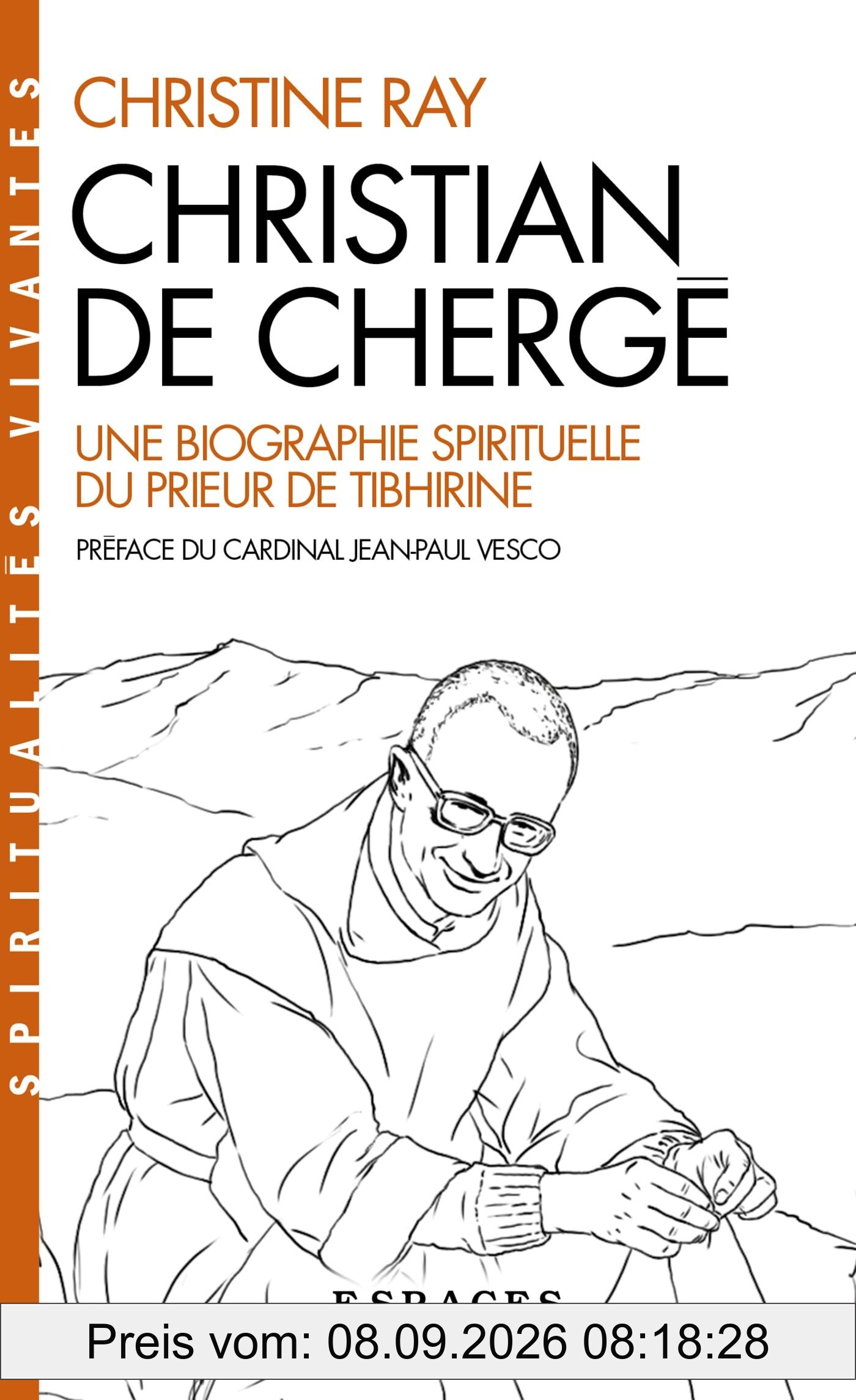Christian de Chergé : une biographie spirituelle du prieur de Tibhirine