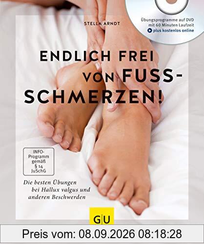 Endlich frei von Fußschmerzen!: Die besten Übungen bei Hallux Valgus und anderen Beschwerden (GU Multimedia Körper, Geist & Seele)