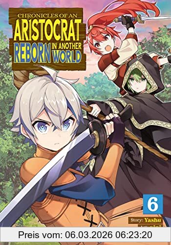 Yashu Chronicles Of An Aristocrat Reborn In Another World (Manga) Vol. 6