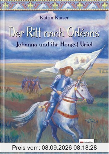 Der Ritt nach Orléans Johanna und ihr Hengst Uriel. Gesamttitel: Schneider-Buch