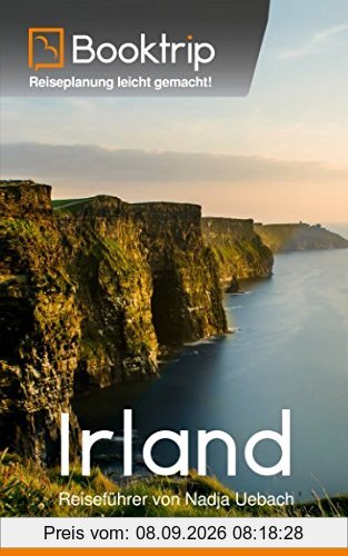 Irland Reiseführer: von Booktrip®: Reiseplanung leicht gemacht - Alle wesentlichen Informationen auf einen Blick