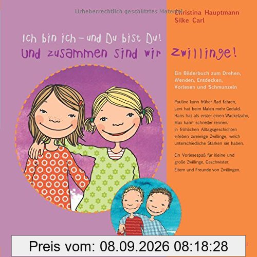 Ich bin ich - und Du bist Du! Und zusammen sind wir Zwillinge!: Ein Bilderbuch zum Drehen, Wenden, Entdecken, Vorlesen und Schmunzeln
