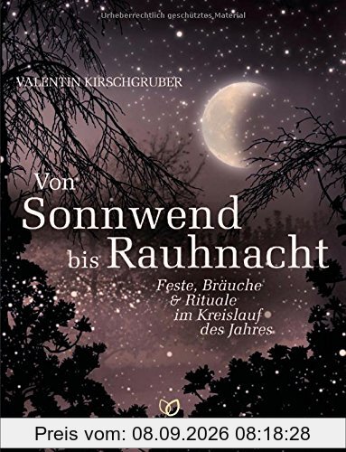 Von Sonnwend bis Rauhnacht: Feste, Bräuche & Rituale im Kreislauf des Jahres