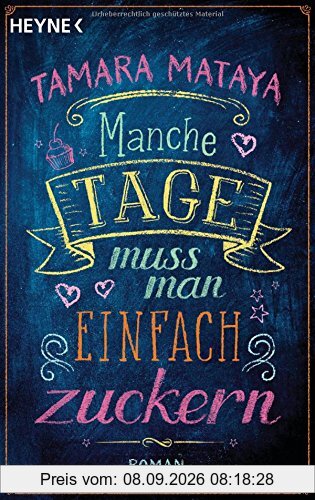 Manche Tage muss man einfach zuckern: Roman