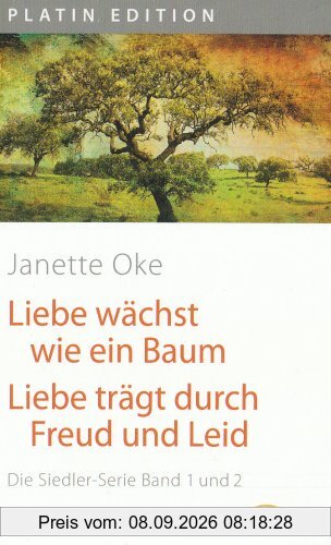 Liebe wächst wie ein Baum /Liebe trägt durch Freud und Leid: Die Siedler-Serie Band 1 und 2
