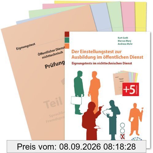 Der Einstellungstest zur Ausbildung im öffentlichen Dienst: Eignungstests im nichttechnischen Dienst. Mit Prüfungsmappe und 5 Prüfungsbögen