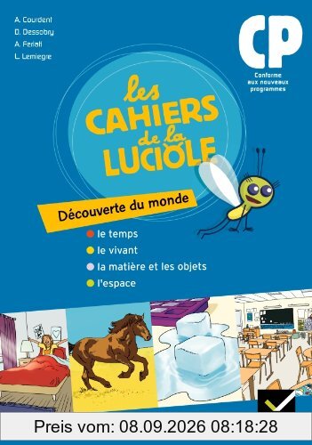 Découverte du monde, CP : le temps, le vivant, la matière et les objets, l'espace : conforme aux nouveaux programmes