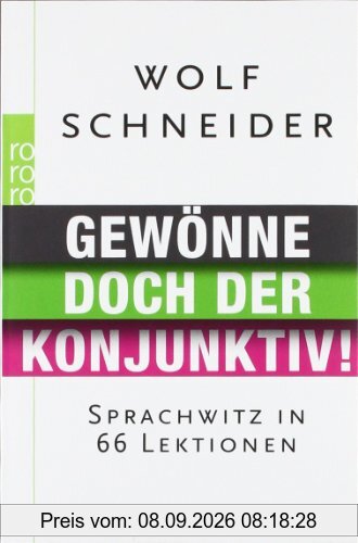 Gewönne doch der Konjunktiv!: Sprachwitz in 66 Lektionen