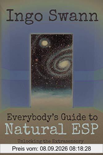 Everybody's Guide to Natural ESP: Unlocking the Extrasensory Power of Your Mind