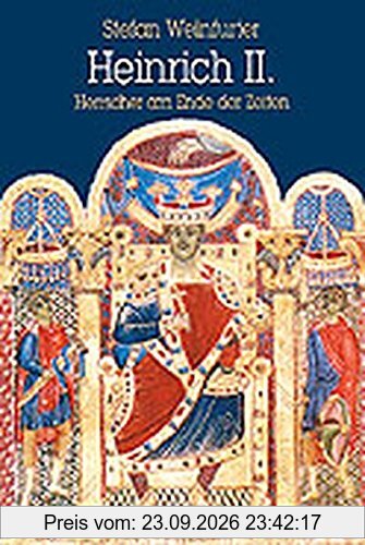 Heinrich II. (1002-1024): Herrscher am Ende der Zeiten (Biografien)