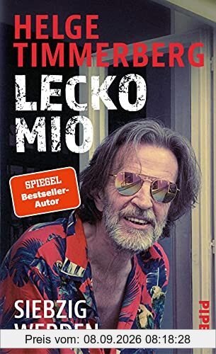 Lecko mio: Siebzig werden | Der bekannte und beliebte Reiseschriftsteller erzählt vom Älterwerden