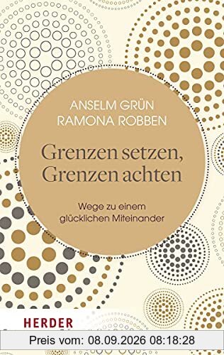 Grenzen setzen, Grenzen achten: Wege zu einem glücklichen Miteinander (HERDER spektrum)
