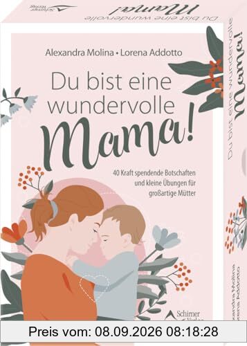 Du bist eine wundervolle Mama! 40 Kraft spendende Botschaften und kleine Übungen für großartige Mütter: - Set mit Anleitung und 40 Karten