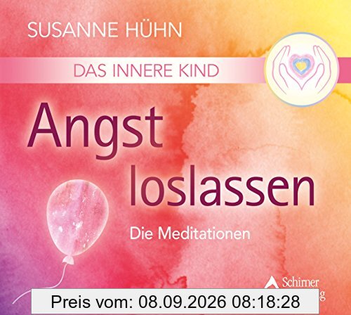Das Innere Kind - Angst loslassen: Die Meditationen