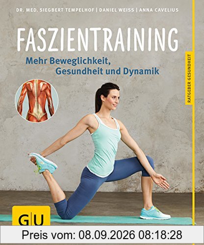 Faszientraining: Mehr Beweglichkeit, Gesundheit und Dynamik (GU Ratgeber Gesundheit)