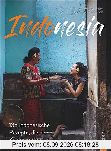 Kochbuch: Indonesia - 135 indonesische Rezepte, die deine Küche rocken. Eine Reise in die kulinarische Vielfalt Indonesiens.