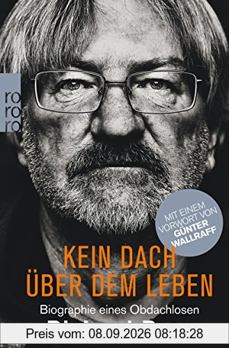 Kein Dach über dem Leben: Biographie eines Obdachlosen