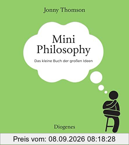 Mini Philosophy: Das kleine Buch der großen Ideen