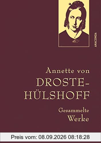Droste-Hülshoff, Gesammelte Werke: Enthält u.a. Die Judenbuche. Gebunden in feingeprägter Leinenstruktur auf Naturpapier aus Bayern. Mit goldener Schmuckprägung (Anaconda Gesammelte Werke, Band 42)