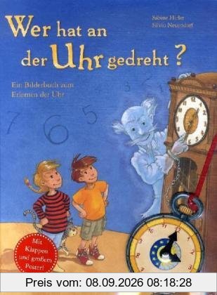 Wer hat an der Uhr gedreht? Ein Bilderbuch zum Erlernen der Uhr
