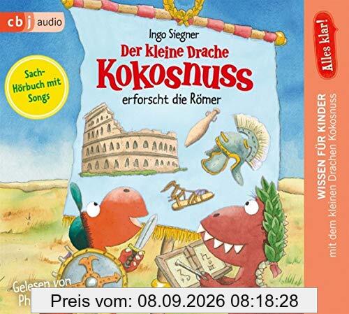 Alles klar! Der kleine Drache Kokosnuss erforscht die Römer (Drache-Kokosnuss-Sachbuchreihe, Band 6)