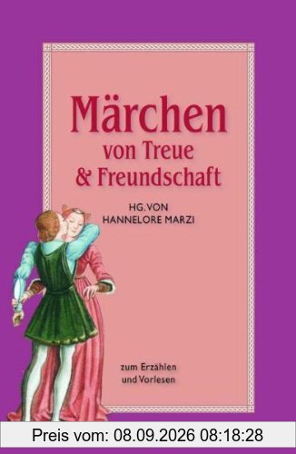 Märchen von Treue und Freundschaft: zum Erzählen und Vorlesen