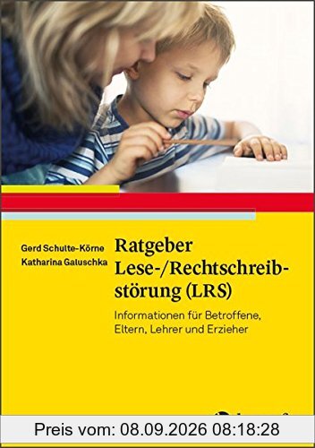 Ratgeber Lese-/Rechtschreibstörung (LRS): Informationen für Betroffene, Eltern, Lehrer und Erzieher (Ratgeber Kinder- und Jugendpsychotherapie)