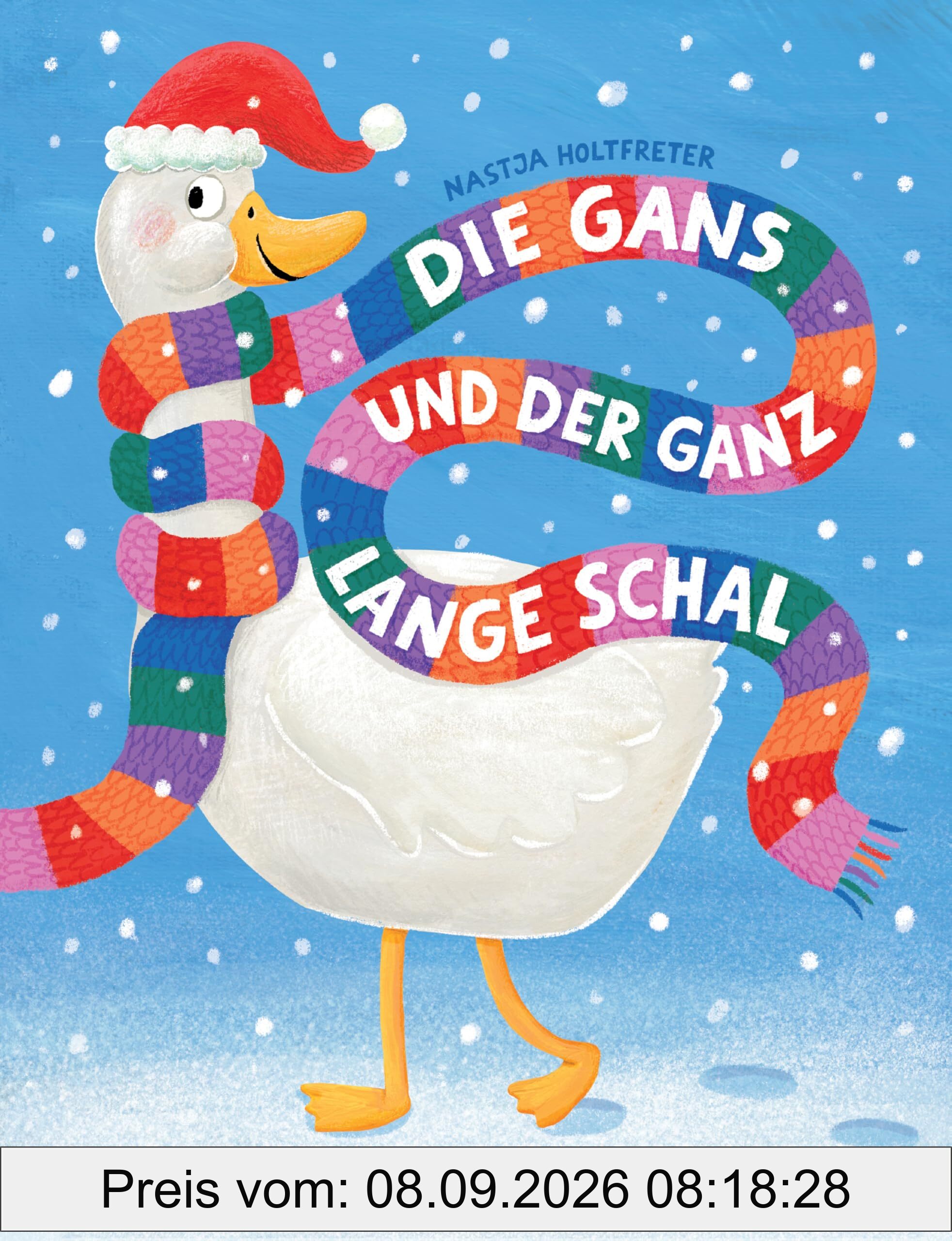 Die Gans und der ganz lange Schal – Eine Weihnachtsgeschichte: Bilderbuch zum Thema Weihnachten für Kinder ab 3
