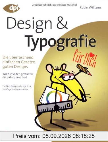 Design und Typografie - Die überraschend einfachen Gesetze guten Designs: ... für Dich! - Die überraschend einfachen Gesetze guten Designs (DPI Grafik)