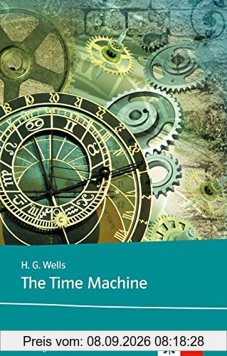 The Time Machine: Schulausgabe für das Niveau B2, ab dem 6. Lernjahr. Ungekürzer englischer Originaltext mit Annotationen (Klett English Editions)