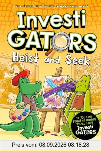 InvestiGators: Heist and Seek: A Full Colour, Laugh-Out-Loud Comic Book Adventure! (InvestiGators!, 6)
