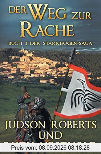 Der Weg zur Rache: Buch drei der Starkbogen-Saga (Die Starkbogen-Saga)