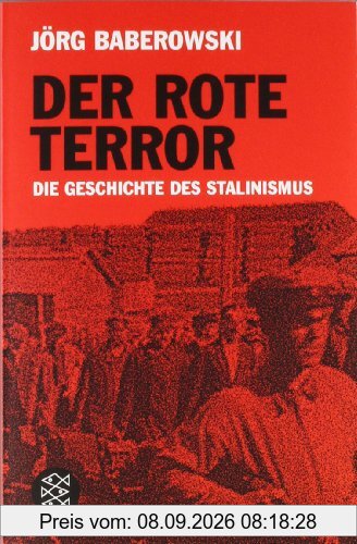 Der rote Terror: Die Geschichte des Stalinismus