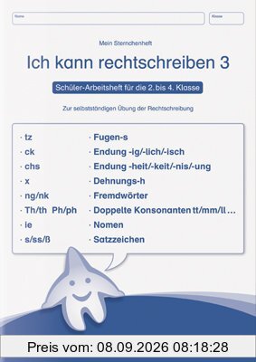 Ich kann rechtschreiben 3 - Schülerarbeitsheft für die 2. bis 4. Klasse: Mein Sternchenheft zur selbständigen Übung der Rechtschreibung tz ck ... Konsonantentt/mm/ll... Nomen Satzzeichen