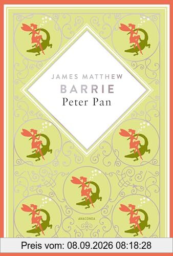 J.M. Barrie, Peter Pan. Schmuckausgabe mit Silberprägung: Der große schottische Fantasy-Klassiker (Anacondas besondere Klassiker, Band 11)