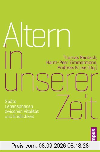Altern in unserer Zeit: Späte Lebensphasen zwischen Vitalität und Endlichkeit