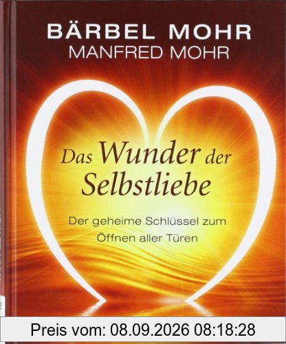 Das Wunder der Selbstliebe: Der geheime Schlüssel zum Öffnen aller Türen: Der geheime SchlÃ1/4ssel zum Ãffnen aller TÃ1/4ren (Einzeltitel)