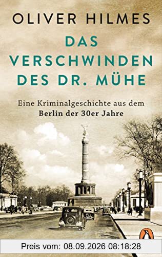 Das Verschwinden des Dr. Mühe: Eine Kriminalgeschichte aus dem Berlin der 30er Jahre