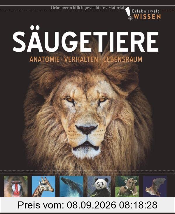 Erlebniswelt Wissen Säugetiere: Anatomie, Verhalten, Lebensräume. Ein Sachbuch für Kinder ab 10 Jahren