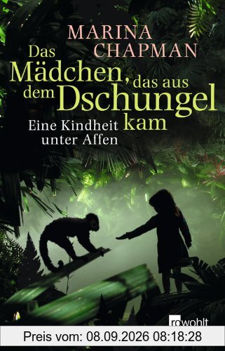 Das Mädchen, das aus dem Dschungel kam: Eine Kindheit unter Affen