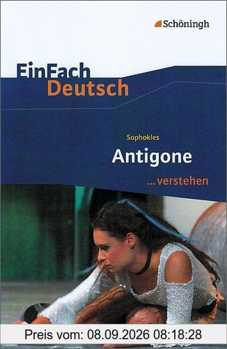 EinFach Deutsch ...verstehen. Interpretationshilfen: EinFach Deutsch ...verstehen: Sophokles: Antigone